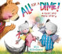 All for a Dime! (Bear and Mole Series)