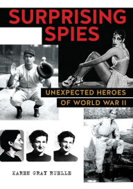 Free ebooks google download Surprising Spies: Unexpected Heroes of World War II by Karen Gray Ruelle RTF MOBI FB2 9780823437573