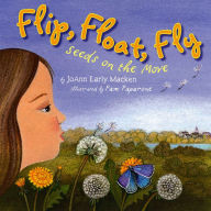Title: Flip, Float, Fly: Seeds on the Move, Author: Joann Early Macken