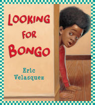 Title: Looking for Bongo, Author: Eric Velasquez