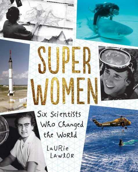 Super Women: Six Scientists Who Changed the World