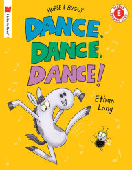 Title: Dance, Dance, Dance!: A Horse and Buggy Tale, Author: Ethan Long