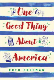 Title: One Good Thing About America: Story of a Refugee Girl, Author: Ruth Freeman
