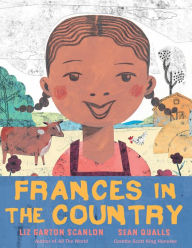 Electronic textbooks download Frances in the Country English version CHM FB2 by Liz Garton Scanlon, Sean Qualls 9780823443321