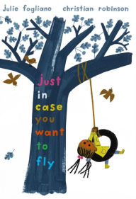 Title: Just In Case You Want to Fly, Author: Julie Fogliano
