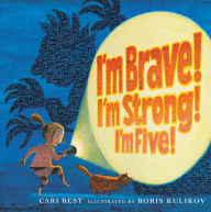 Title: I'm Brave! I'm Strong! I'm Five!, Author: Cari Best