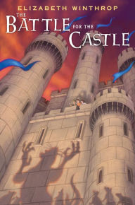 Title: The Battle for the Castle, Author: Elizabeth Winthrop