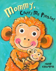 Title: Mommy, Carry Me Please!, Author: Jane Cabrera