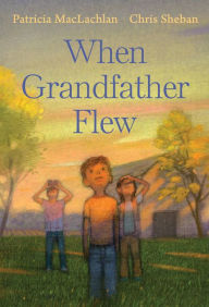 Title: When Grandfather Flew, Author: Patricia MacLachlan