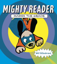 Title: Mighty Reader Makes the Grade, Author: Will Hillenbrand