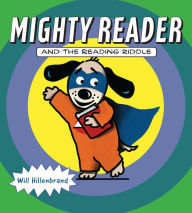 Title: Mighty Reader and the Reading Riddle, Author: Will Hillenbrand