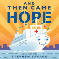 Title: And Then Came Hope, Author: Stephen Savage