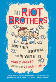 Title: Snarf Attack, Underfoodle, and the Secret of Life: The Riot Brothers Tell All, Author: Mary Amato