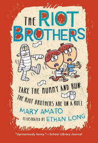 Title: Take the Mummy and Run: The Riot Brothers Are on a Roll, Author: Mary Amato