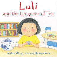 Title: Luli and the Language of Tea, Author: Andrea Wang