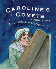 Title: Caroline's Comets: A True Story, Author: Emily Arnold McCully