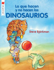 Title: Lo que hacen y no hacen los dinosaurios, Author: Steve Björkman