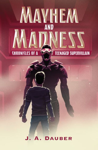 Mayhem and Madness: Chronicles of a Teenaged Supervillain