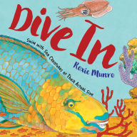 Title: Dive In: Swim with Sea Creatures at Their Actual Size, Author: Roxie Munro