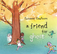 Title: A Friend for Ghost, Author: Suzanne Kaufman