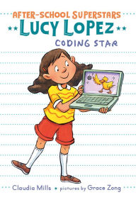 Title: Lucy Lopez: Coding Star (After-School Superstars Series #3), Author: Claudia Mills