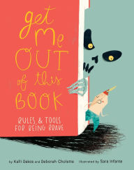 Title: Get Me Out of This Book: Rules and Tools for Being Brave, Author: Deborah Cholette