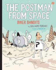 Title: The Postman from Space: Biker Bandits, Author: Guillaume Perreault