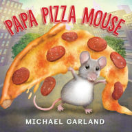 Title: Papa Pizza Mouse, Author: Michael Garland