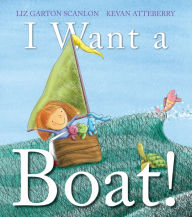 Title: I Want a Boat!, Author: Liz Garton Scanlon
