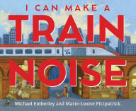 Title: I Can Make a Train Noise, Author: Michael Emberley