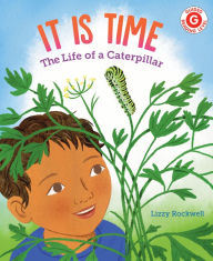 Title: It Is Time: The Life of a Caterpillar, Author: Lizzy Rockwell