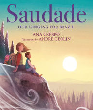 Book in pdf download Saudade: Our Longing for Brazil 9780823452293 by Ana Crespo, André Ceolin