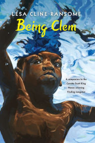 Free datebook download Being Clem by Lesa Cline-Ransome, Lesa Cline-Ransome