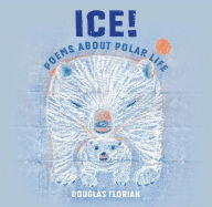 Title: Ice! Poems About Polar Life, Author: Douglas Florian