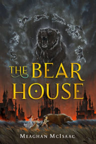 Title: The Bear House, Author: Meaghan McIsaac
