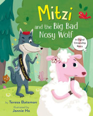 Title: Mitzi and the Big Bad Nosy Wolf: A Digital Citizenship Story, Author: Teresa Bateman