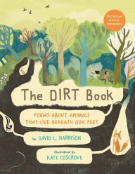 Title: The Dirt Book: Poems About Animals That Live Beneath Our Feet, Author: David L. Harrison