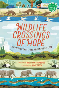 Download books for ipad Wildlife Crossings of Hope: Connecting Creatures Around the Globe 9780823453542 FB2 RTF (English Edition) by Teddi Lynn Chichester, Jamie Green