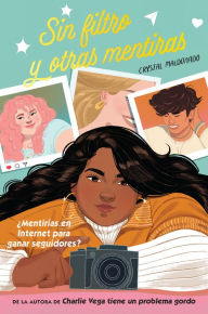 Title: Sin filtro y otras mentiras, Author: Crystal Maldonado