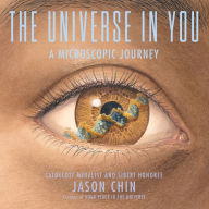Title: The Universe in You: A Microscopic Journey, Author: Jason Chin