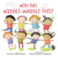 Title: Who Has Wiggle-Waggle Toes?, Author: Vicky Shiefman