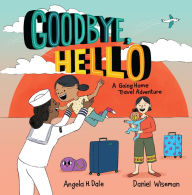 Title: Goodbye, Hello: A Going Home Travel Adventure, Author: Angela H. Dale