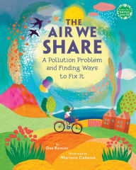 Title: The Air We Share: A Pollution Problem and Finding Ways to Fix It, Author: Dee Romito