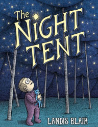 Title: The Night Tent, Author: Landis Blair