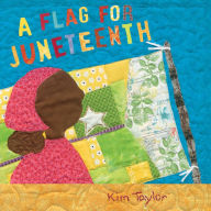 Title: A Flag for Juneteenth, Author: Kim Taylor