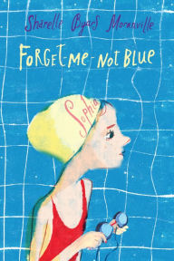 Title: Forget-Me-Not Blue, Author: Sharelle Byars Moranville