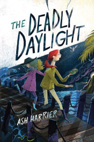 Title: The Deadly Daylight, Author: Ash Harrier