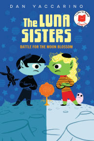 Title: The Luna Sisters Battle for the Moon Blossom, Author: Dan Yaccarino