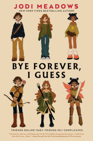 Title: Bye Forever, I Guess, Author: Jodi Meadows