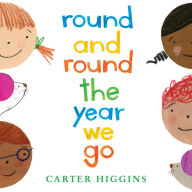 Title: Round and Round the Year We Go, Author: Carter Higgins